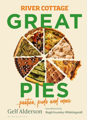 River Cottage Great Pies : pasties, puds and more - Gelf Alderson