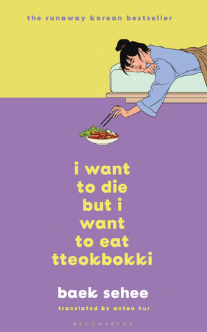 I Want to Die but I Want to Eat Tteokbokki : The cult hit that everyone is talking about - Baek Sehee