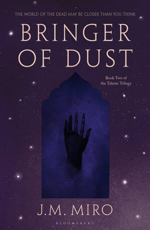 Bringer of Dust : The spellbinding second book in the internationally bestselling Talents Trilogy - J M Miro