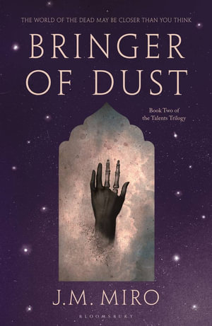 Bringer of Dust : The spellbinding second book in the internationally bestselling Talents Trilogy - J M Miro