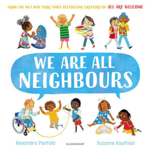 We Are All Neighbours : From the creators of All Are Welcome - Alexandra Penfold