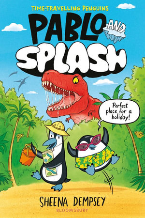 Pablo and Splash : the hilarious kids' graphic novel - Sheena Dempsey