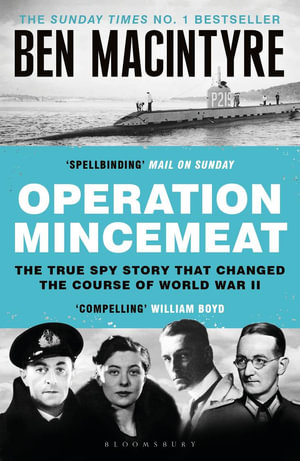 Operation Mincemeat : The True Spy Story that Changed the Course of World War II - Ben Macintyre