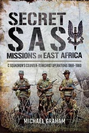 Secret SAS Missions in Africa : C Squadrons Counter-Terrorist Operations 1968-1980 - Michael Graham