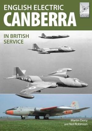 Flight Craft 17 : English Electric Canberra in British Service - Martin Derry