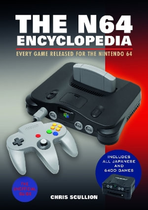 N64 Encyclopedia : Every Game Released for the Nintendo 64 - CHRIS SCULLION