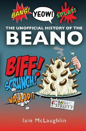 The Unofficial History of the Beano - IAIN MCLAUGHLIN