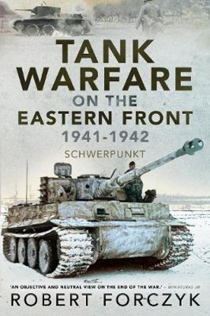 Tank Warfare on the Eastern Front, 1941-1942 : Schwerpunkt - ROBERT FORCZYK