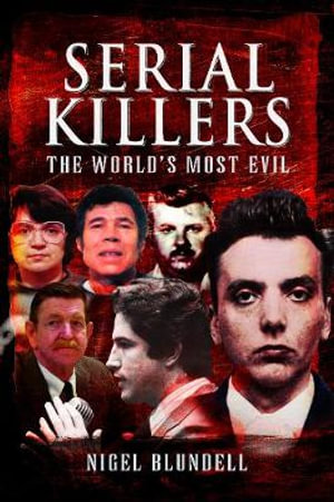 Serial Killers : The World's Most Evil - NIGEL BLUNDELL