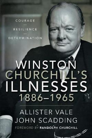 Winston Churchill's Illnesses, 1886-1965 - ALLISTER VALE