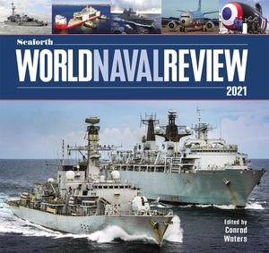 Seaforth World Naval Review : 2021 - Conrad Waters