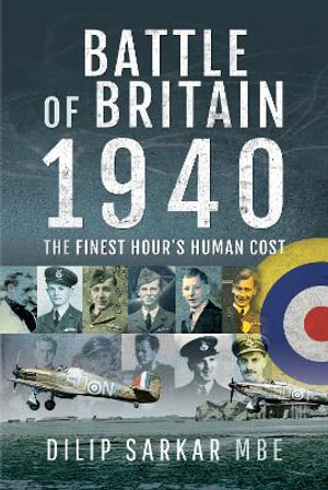 Battle of Britain 1940 : The Finest Hour's Human Cost - Dilip Sarkar Mbe