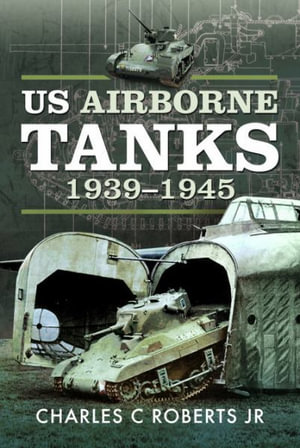 US Airborne Tanks, 1939-1945 - CHARLES C. ROBERTS JR