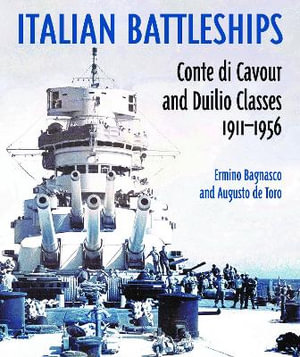 Italian Battleships : 'Conte di Cavour' and 'Duiio' Classes 1911-1956 - ERMINIO BAGNASCO