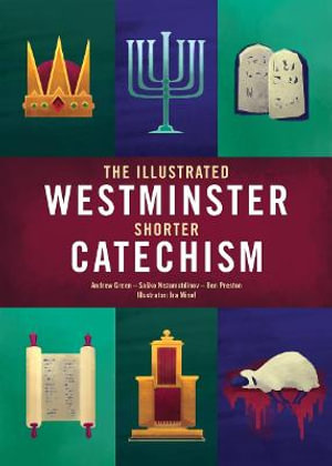 The Illustrated Westminster Shorter Catechism : Colour Books - Andrew Green