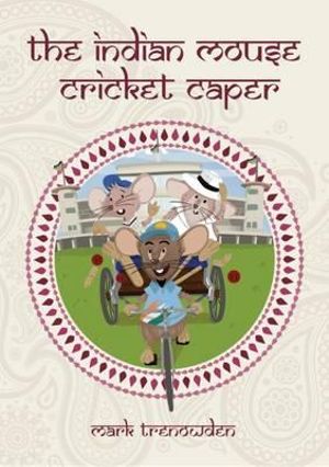 The Indian Mouse Cricket Caper : The Mouse Cricket Caper - Mark Trenowden