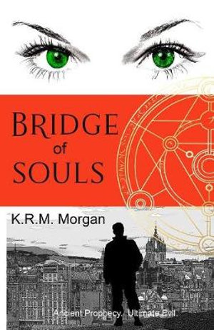 Bridge of Souls : Ancient Prophecy. Ultimate Evil. - K.R.M. Morgan