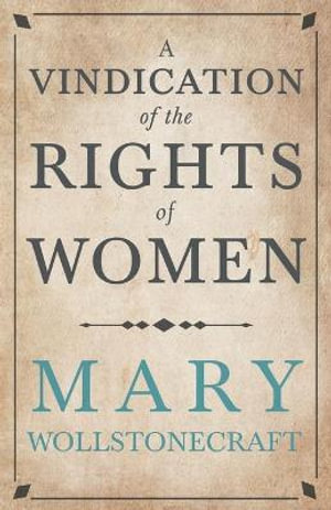 A Vindication of the Rights of Woman;With Strictures on Political and Moral Subjects : With Strictures on Political and Moral Subjects - Mary Wollstonecraft