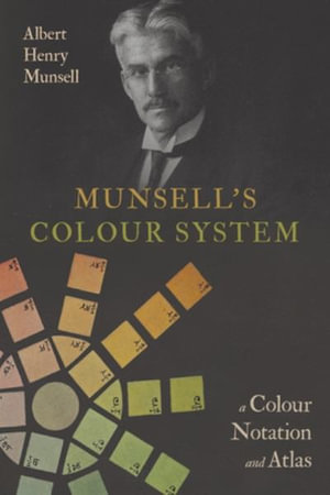 Munsell's Colour System : A Colour Notation and Atlas - Albert Henry Munsell