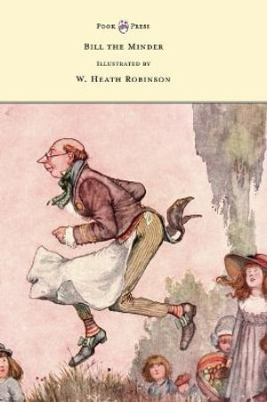 Bill the Minder - Illustrated by W. Heath Robinson - W. Heath Robinson