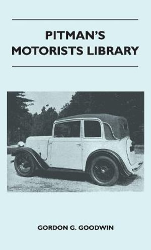 Pitman's Motorists Library - The Book of the Austin Seven - A Complete Guide for Owners of All Models with Details of Changes in Design and Equipment : No Series Linked - Gordon G. Goodwin