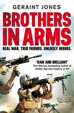 Brothers in Arms : Real War. True Friends. Unlikely Heroes. - Geraint Jones