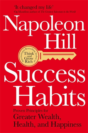 Success Habits : Proven Principles for Greater Wealth, Health, and Happiness - Napoleon Hill