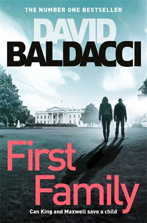 First Family : King and Maxwell: Book 4 - David Baldacci