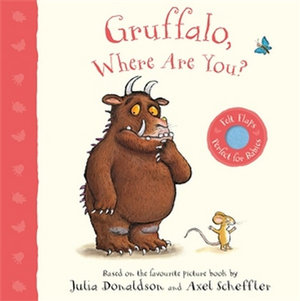 Gruffalo, Where Are You? : A Felt Flaps Book - Julia Donaldson