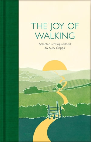 The Joy of Walking : Selected Writings - Various