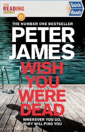 Quick Reads : Wish You Were Dead - Peter James