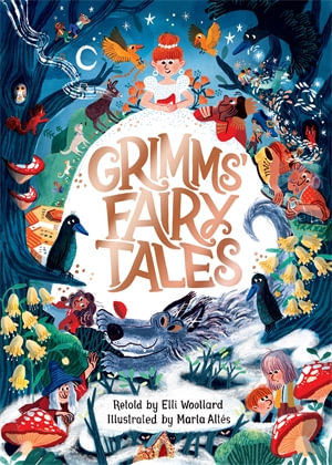 Grimms' Fairy Tales, Retold by Elli Woollard - Elli Woollard