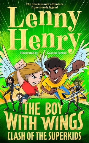 The Boy With Wings : Clash of the Superkids - Lenny Henry