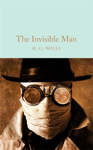 The Invisible Man : Macmillan Collector's Library - H G Wells