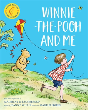 Winnie-the-Pooh and Me : A Winnie-the-Pooh adventure in rhyme, featuring A.A Milne's and E.H Shepard's beloved characters - Jeanne Willis