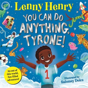 You Can Do Anything, Tyrone! - Sir Lenny Henry