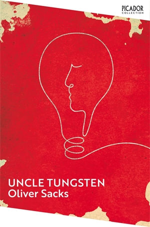 Uncle Tungsten : Memories of a Chemical Boyhood - Oliver Sacks