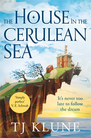 The House in the Cerulean Sea : Cerulean Chronicles - TJ Klune