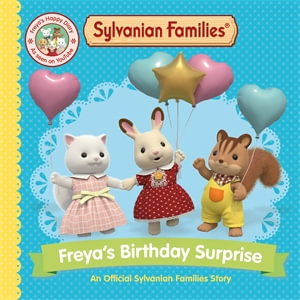 Sylvanian Families: Freya's Birthday Surprise : An Official Sylvanian Families Story - Macmillan Children's Books