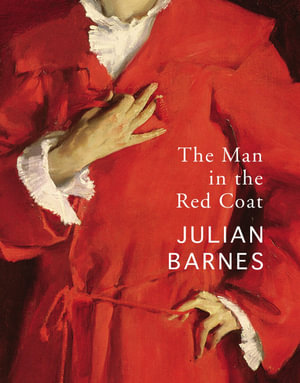 The Man in the Red Coat - Julian Barnes