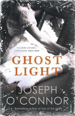 Ghost Light : From the Sunday Times Bestselling author of Star of the Sea - Joseph O'Connor