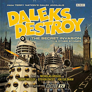 Daleks Destroy: The Secret Invasion & Other Stories : From the Worlds of Doctor Who? - Terry Nation