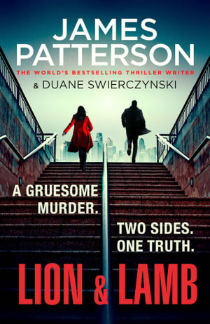 Lion & Lamb : A gruesome murder. Two sides. One truth. - James Patterson