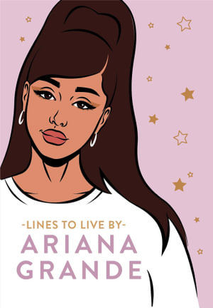 Ariana Grande Lines To Live By : Say 'thank you, next' to bad vibes and live your best life - No Author