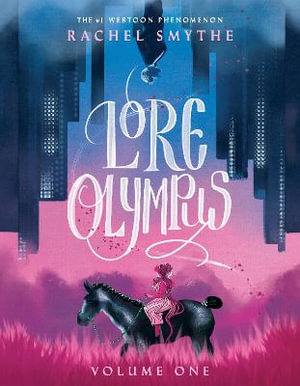 Lore Olympus: Volume One : The #1 Webtoon Phenomenon - Rachel Smythe