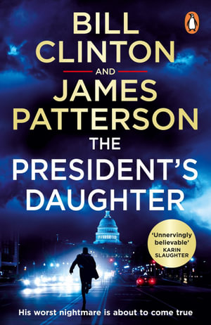 The President's Daughter - President Bill Clinton and James Patterson