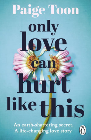 Only Love Can Hurt Like This : An Unforgettable Love Story from The Sunday Times Bestselling Author - Paige Toon