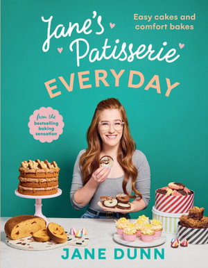 Jane's Patisserie Everyday : Easy Cakes and Comfort Bakes the No.1 Sunday Times Bestseller - Jane Dunn