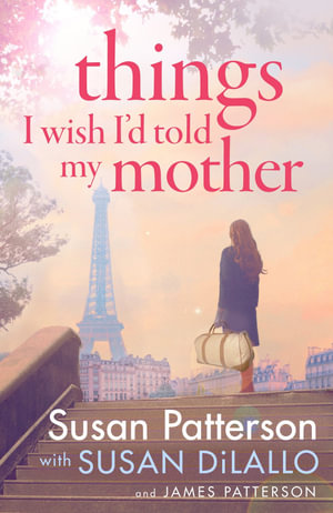 Things I Wish I Told My Mother : The instant New York Times bestseller - Susan Patterson