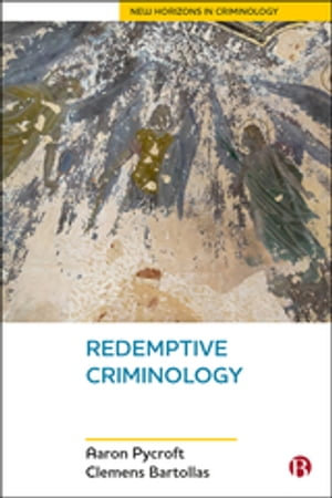 Redemptive Criminology : New Horizons in Criminology